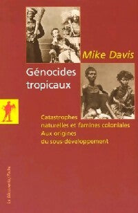 Génocides tropicaux. Catastrophes naturelles et famines coloniales - Mike Davis -  La Découverte poche - Livre