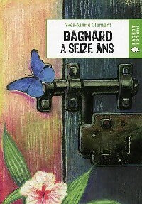 Bagnard à 16 ans - Yves-Marie Clément -  Rageot Poche - Livre