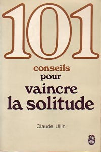 101 conseils pour vaincre la solitude - Claude Ullin -  Le Livre de Poche - Livre