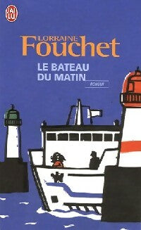 Le bateau du matin - Lorraine Fouchet -  J'ai Lu - Livre