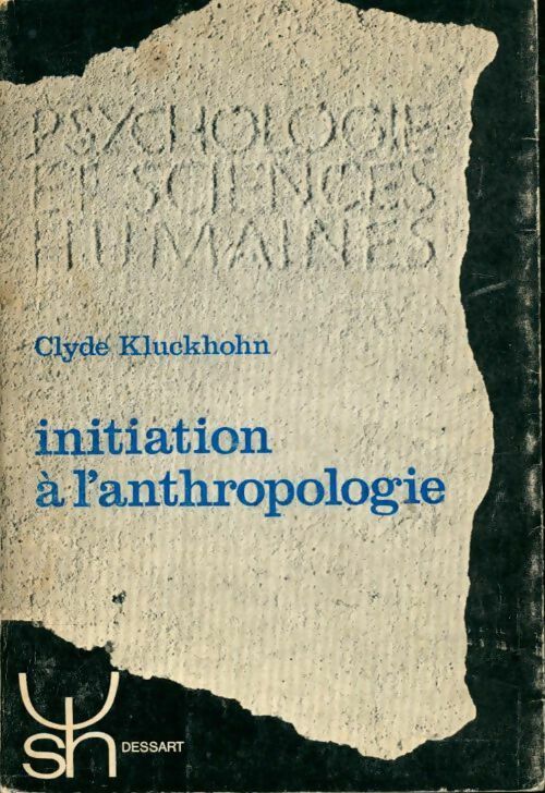 Initiation à l'anthropologie - Clyde Kluckhohn -  Psychologie et sciences humaines - Livre