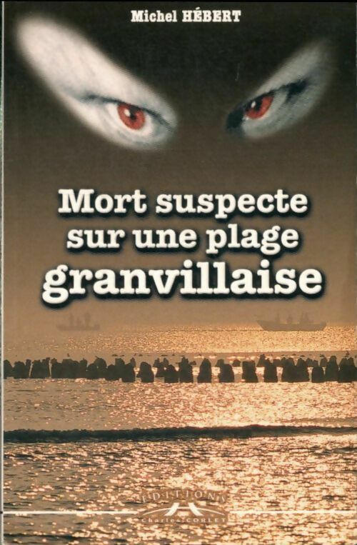 Mort suspecte sur une plage granvillaise - Michel Hébert -  Policier régional - Livre