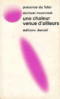 Une chaleur venue d'ailleurs - Michael Moorcock -  Présence du Futur - Livre