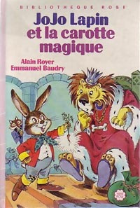 Jojo lapin et la carotte magique - Alain Royer ; Emmanuel Baudry -  Bibliothèque rose (3ème série) - Livre