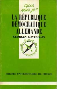 La République Démocratique Allemande - Georges Castellan -  Que sais-je - Livre