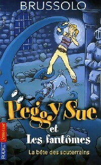 Peggy Sue et Les fantômes Tome VI : La bête des souverains - Serge Brussolo -  Pocket jeunesse - Livre