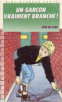 Un garçon vraiment branché ! - Seth McEvoy -  Bibliothèque verte (4ème série) - Livre