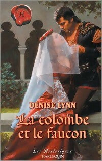 La colombe et le faucon - Denise Lynn -  Les Historiques - Livre