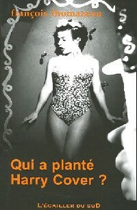 Qui a planté Harry Cover - François Thomazeau -  Poches - Livre