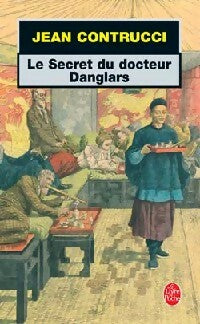 Le secret du Docteur Danglars - Jean Contrucci -  Le Livre de Poche - Livre