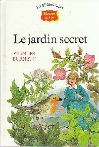 Le jardin secret - Frances Hodgson Burnett -  La bibliothèque Rouge et Or - Livre