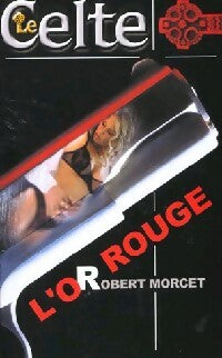 L'or rouge - Robert Morcet -  Le Celte - Livre