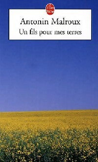 Un fils pour mes terres - Antonin Malroux -  Le Livre de Poche - Livre