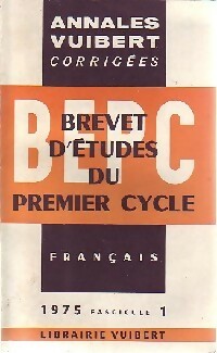 Annales corrigées du B.E.P.C. 1975 : Français fascicule 1 - Collectif -  Annales corrigées Vuibert - Livre