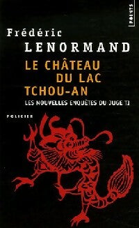 Les nouvelles enquêtes du juge Ti Tome I : Le château du lac Tchou-An - Frédéric Lenormand -  Points - Livre