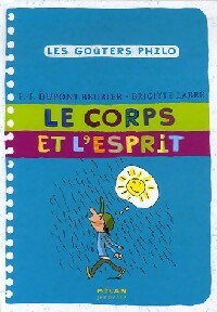 Le corps et l'esprit - Brigitte Labbé ; Pierre-François Dupont-Beurier -  Les Goûters Philo - Livre