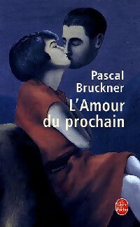 L'Amour du prochain - Pascal Bruckner -  Le Livre de Poche - Livre