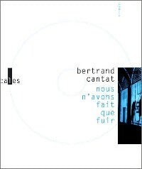 Nous n'avons fait que fuir - Bertrand Cantat -  Les minimales - Livre