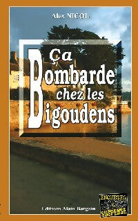 Ca bombarde chez les Bigoudens - Alex Nicol -  Enquêtes & Suspense - Livre