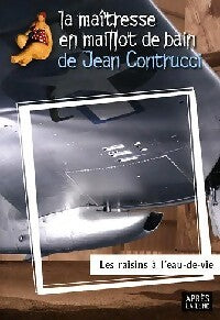 Les raisins à l'eau de vie - Jean Contrucci -  La maîtresse en maillot de bain - Livre