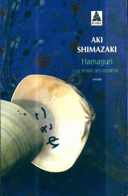 Le poids des secrets Tome II : Hamaguri - Aki Shimazaki -  Babel - Livre