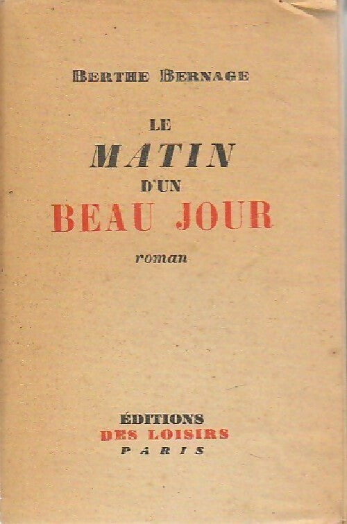Le matin d'un beau jour - Berthe Bernage -  Loisirs Romans - Livre