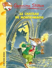 Le château de Moustimiaou - Geronimo Stilton -  Géronimo Stilton - Livre