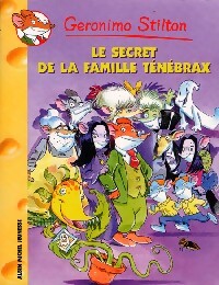 Le secret de la famille Ténébrax - Geronimo Stilton -  Géronimo Stilton - Livre