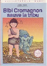 Bibi cromagnon sauve la tribu - John Grant -  Bibliothèque rose (3ème série) - Livre