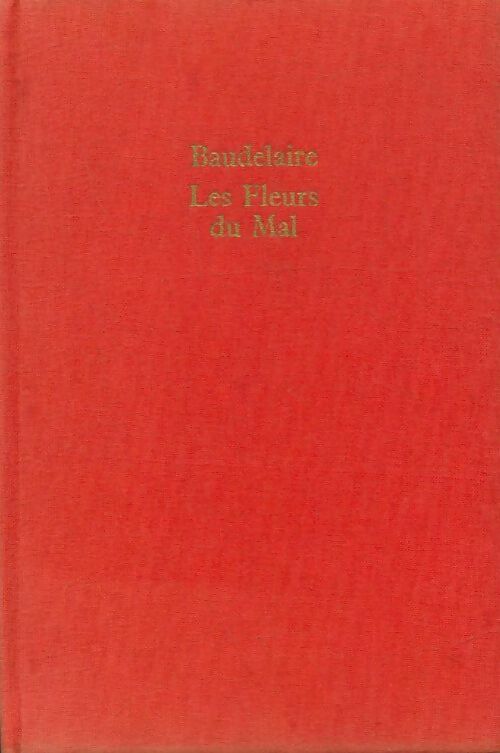 Les fleurs du mal - Charles Baudelaire -  Le Livre de Poche Relié - Livre