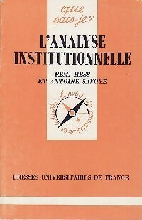 L'analyse institutionnelle - Rémi Hess ; Antoine Savoye -  Que sais-je - Livre
