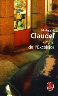 Le cafe de l'excelsior - Philippe Claudel -  Le Livre de Poche - Livre