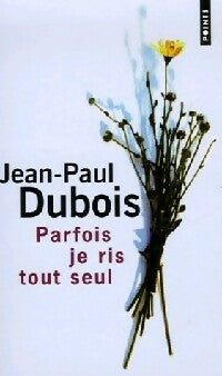 Parfois je ris tout seul - Jean-Paul Dubois -  Points - Livre