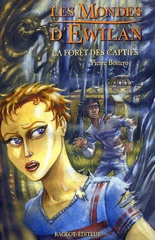 Les mondes d'Ewilan Tome I : La forêt des captifs - Pierre Bottero -  Rageot Poche - Livre