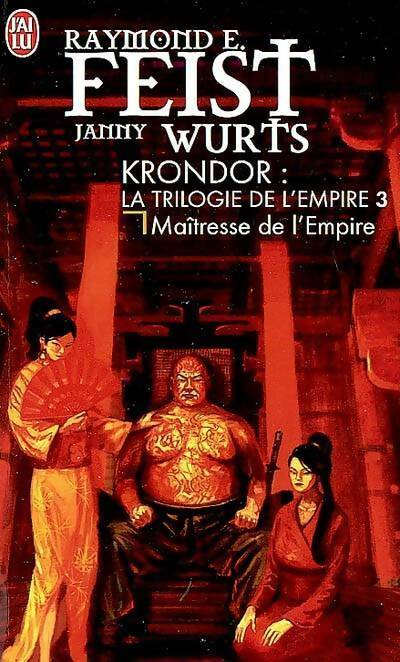 La trilogie de l'empire Tome III : Maîtresse de l'empire - Raymond Elias Feist -  J'ai Lu - Livre