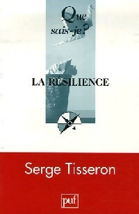 La résilience - Serge Tisseron -  Que sais-je - Livre