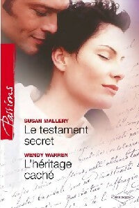 Le testament secret / L'héritage caché - Susan Mallery ; Wendy Warren -  Passions - Livre
