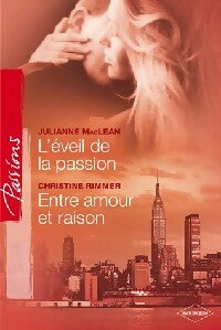 L'éveil de la passion / Entre amour et raison - Christine Rimmer ; Julianne Maclean -  Passions - Livre