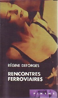 Rencontres ferroviaires - Régine Deforges -  Piment - Livre