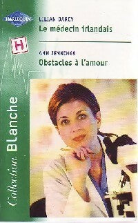 Le médecin irlandais / Obstacles à l'amour - Lilian Darcy ; Ann Jennings -  Série Blanche - Livre