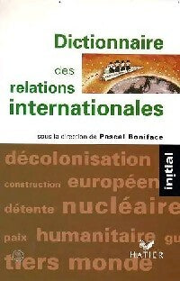Dictionnaire des relations internationales - Pascal Boniface -  Initial - Livre