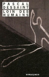 Loin des humains - Pascal Dessaint -  Noir - Livre