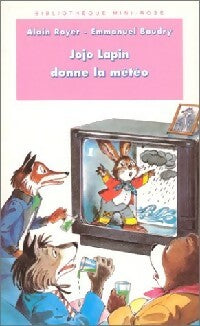 Jojo lapin donne la météo - Alain Royer ; Emmanuel Baudry -  Bibliothèque rose (4ème série) - Livre