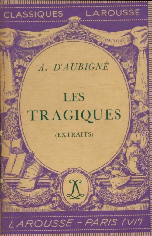 Les tragiques (extraits) - Agrippa D'Aubigné -  Classiques Larousse - Livre