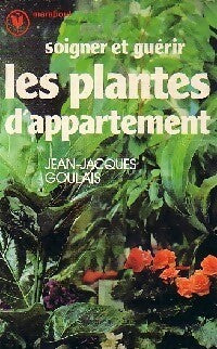 Soigner et guérir les plantes d'appartement - J.J. Goulais -  Service (2ème série) - Livre