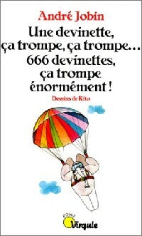 Une devinette, ça trompe, ça trompe... 666 devinettes ça trompe énormément ! - André Jobin -  Points Virgule - Livre