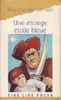 Une étrange étoile bleue - Elsa Chaudun-Lomazzi -  Tire Lire Poche - Livre