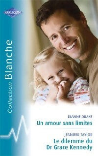 Le dilemme du Dr Grace Kennedy / Un amour sans limites - Jennifer Taylor ; Dianne Drake -  Série Blanche - Livre
