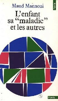 L'enfant sa maladie et les autres - Maud Mannoni -  Points - Livre