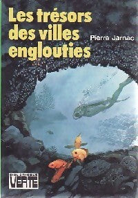 Les trésors des villes englouties - Pierre Jarnac -  Bibliothèque verte (3ème série) - Livre